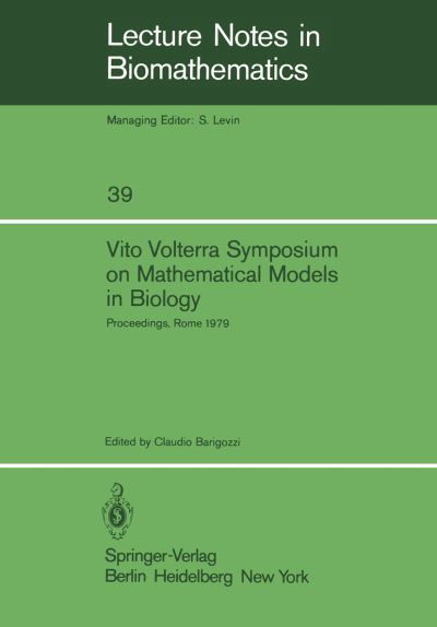 Vito Volterra Symposium on Mathematical Models in Biology: Proceedings of a Conference Held at the Centro Linceo Interdisciplinare, Accademia Nazional - Claudio Barigozzi - Bücher - Springer - 9783540102793 - 1. Dezember 1980