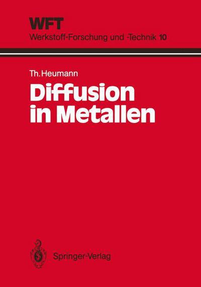 Cover for Theodor Heumann · Diffusion in Metallen: Grundlagen, Theorie, Vorgange in Reinmetallen Und Legierungen - Wft Werkstoff-forschung Und -technik (Paperback Book) [German edition] (1992)