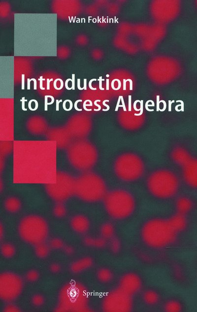Cover for Wan Fokkink · Introduction to Process Algebra - Texts in Theoretical Computer Science. An EATCS Series (Hardcover Book) [2000 edition] (1999)