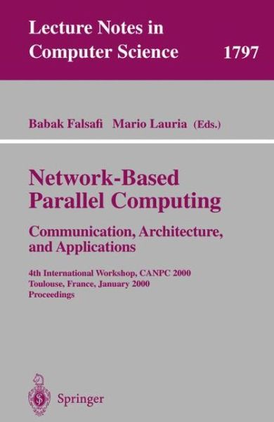 Cover for Babak Falsafi · Network-based Parallel Computing Communication, Architecture, and Applications: 4th International Workshop, Canpc 2000 Toulouse, France, January 8, 2000 Proceedings - Lecture Notes in Computer Science (Paperback Book) (2000)