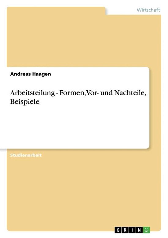 Cover for Haagen · Arbeitsteilung - Formen, Vor- un (Book) [German edition] (2013)