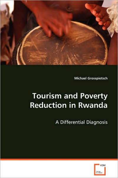 Cover for Michael Grosspietsch · Tourism and Poverty Reduction in Rwanda: a Differential Diagnosis (Paperback Book) (2008)