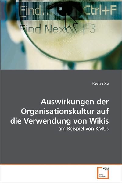 Cover for Keqiao Xu · Auswirkungen Der Organisationskultur Auf Die Verwendung Von Wikis: Am Beispiel Von Kmus (Pocketbok) [German edition] (2010)