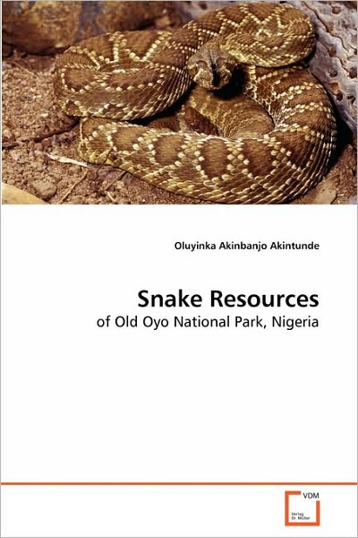 Cover for Oluyinka Akinbanjo Akintunde · Snake Resources: of Old Oyo National Park, Nigeria (Paperback Book) (2010)