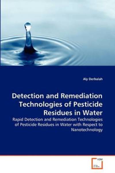 Cover for Aly Derbalah · Detection and Remediation Technologies of Pesticide Residues in Water: Rapid Detection and Remediation Technologies of Pesticide Residues in Water with Respect to Nanotechnology (Paperback Book) (2011)
