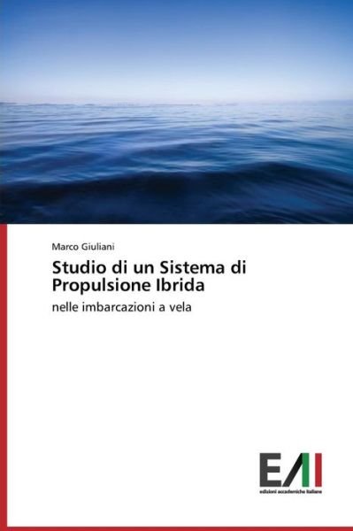 Cover for Marco Giuliani · Studio Di Un Sistema Di Propulsione Ibrida: Nelle Imbarcazioni a Vela (Paperback Book) [Italian edition] (2014)