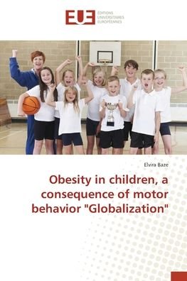 Cover for Elvira Baze · Obesity in children, a consequence of motor behavior Globalization (Pocketbok) (2016)