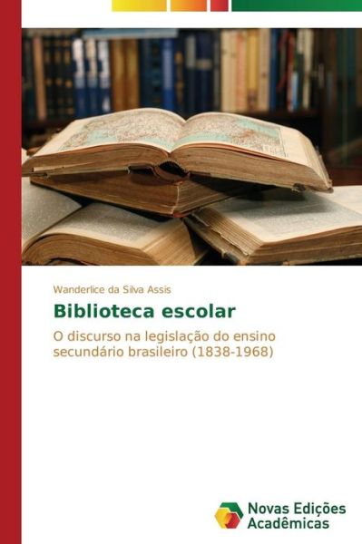 Cover for Wanderlice Da Silva Assis · Biblioteca Escolar (Paperback Book) [Portuguese edition] (2014)