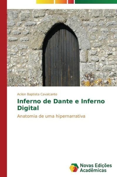 Cover for Acilon Baptista Cavalcante · Inferno De Dante E Inferno Digital: Anatomia De Uma Hipernarrativa (Taschenbuch) [Portuguese edition] (2014)