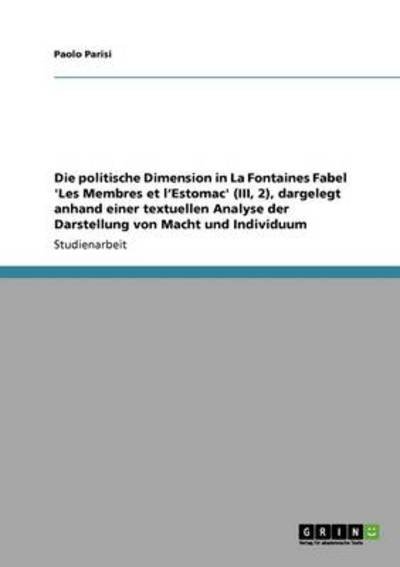 Cover for Paolo Parisi · Die politische Dimension in La Fontaines Fabel 'Les Membres et l'Estomac' (III, 2), dargelegt anhand einer textuellen Analyse der Darstellung von Macht und Individuum (Paperback Book) (2010)