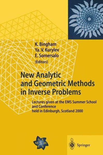 Cover for Kenrick Bingham · New Analytic and Geometric Methods in Inverse Problems: Lectures Given at the Ems Summer School and Conference Held in Edinburgh, Scotland 2000 (Paperback Book) [Softcover Reprint of Hardcover 1st Ed. 2004 edition] (2010)