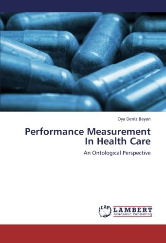 Cover for Oya Deniz Beyan · Performance Measurement in Health Care: an Ontological Perspective (Taschenbuch) (2012)