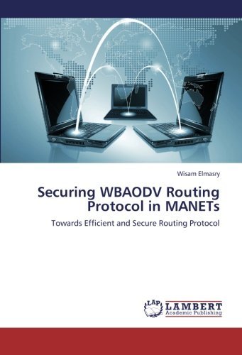 Cover for Wisam Elmasry · Securing Wbaodv Routing Protocol in Manets: Towards Efficient and Secure Routing Protocol (Paperback Book) (2013)