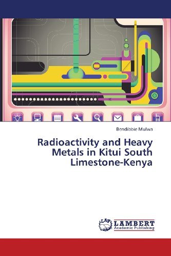 Cover for Bendibbie Mulwa · Radioactivity and Heavy Metals in Kitui South Limestone-kenya (Paperback Book) (2013)