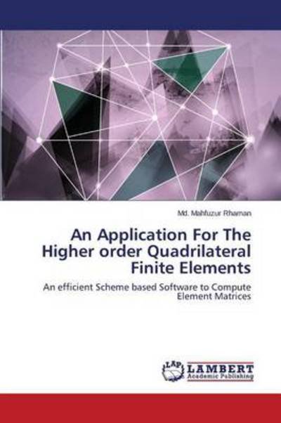 Cover for Rhaman Md. Mahfuzur · An Application for the Higher Order Quadrilateral Finite Elements (Pocketbok) (2014)
