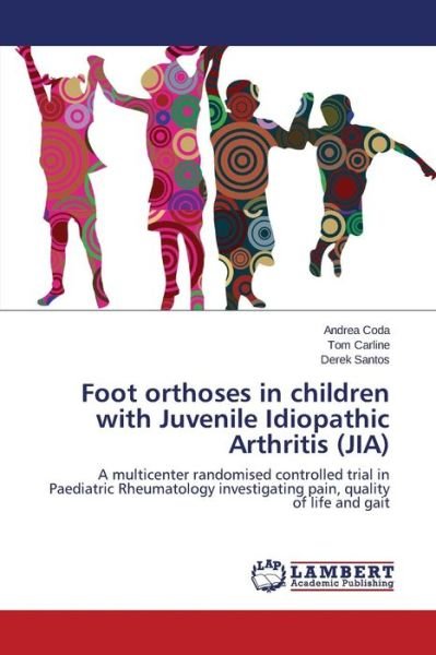Cover for Coda Andrea · Foot Orthoses in Children with Juvenile Idiopathic Arthritis (Jia) (Pocketbok) (2015)