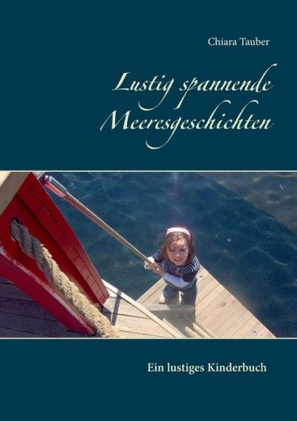 Cover for Chiara Tauber · Lustig spannende Meeresgeschichten: Ein lustiges Kinderbuch (Pocketbok) (2020)