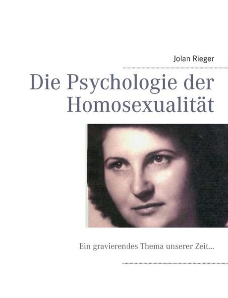 Cover for Jolan Rieger · Die Psychologie Der Homosexualitat (Paperback Bog) [German edition] (2013)