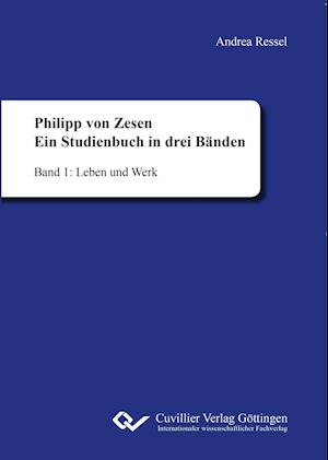 Cover for Andrea Ressel · Philipp von Zesen. Ein Studienbuch in drei Bänden. Band 1: Leben und Werk (Paperback Book) (2017)
