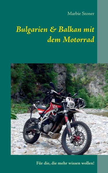 Bulgarien & Balkan mit dem Motor - Stoner - Bücher -  - 9783740715793 - 28. September 2016