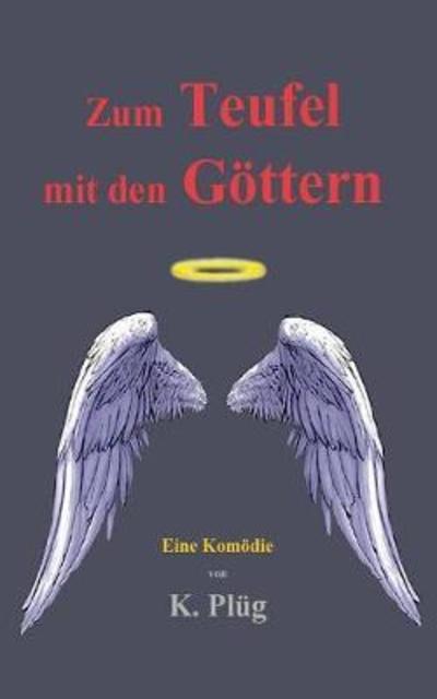 Cover for Klaus Plug · Zum Teufel Mit Den GÃ¯Â¿Â½ttern (Paperback Book) (2018)