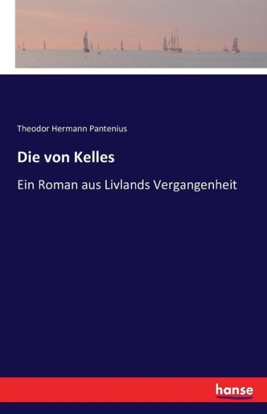 Cover for Theodor Hermann Pantenius · Die von Kelles: Ein Roman aus Livlands Vergangenheit (Paperback Book) (2016)