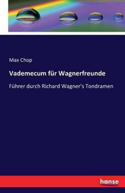 Vademecum für Wagnerfreunde - Chop - Bücher -  - 9783742849793 - 25. August 2016