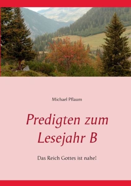 Predigten zum Lesejahr B - Pflaum - Bøger -  - 9783743165793 - 28. juli 2017