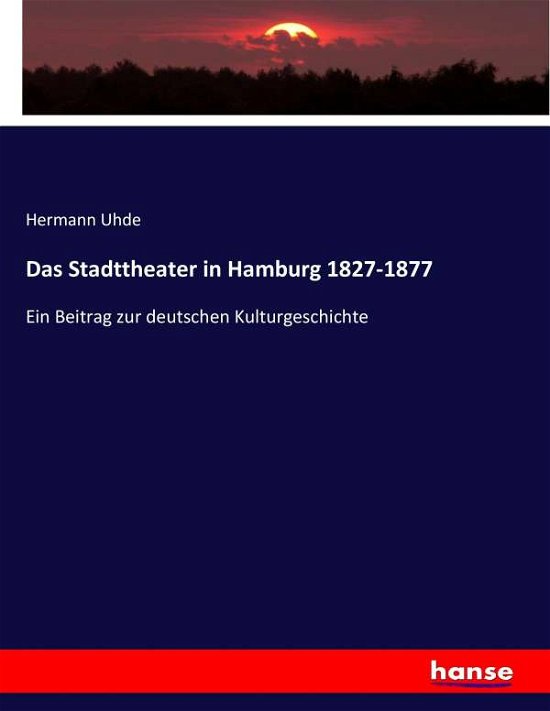 Cover for Uhde · Das Stadttheater in Hamburg 1827-1 (Book) (2017)