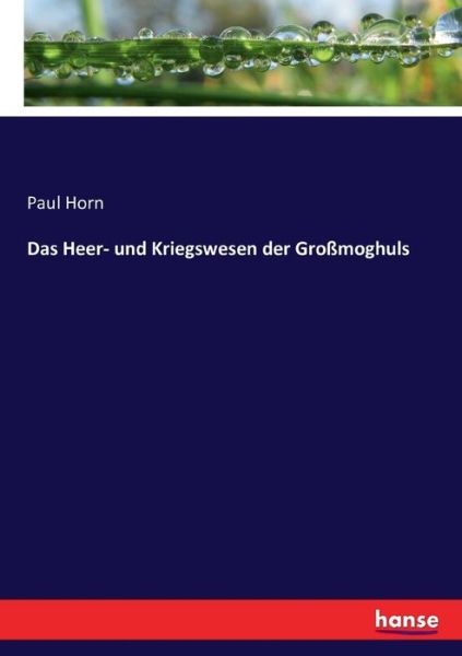 Cover for Paul Horn · Das Heer- und Kriegswesen der Grossmoghuls (Paperback Bog) (2017)