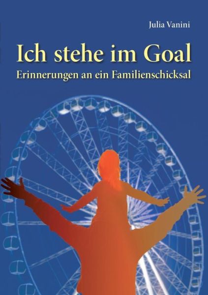 Cover for Vanini · Ich stehe im Goal (Book) (2018)