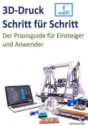 Cover for Wild · 3D-Druck Schritt für Schritt (Buch)