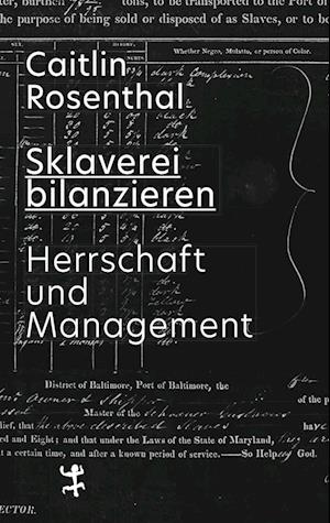 Cover for Caitlin Rosenthal · Sklaverei bilanzieren (Book) (2022)