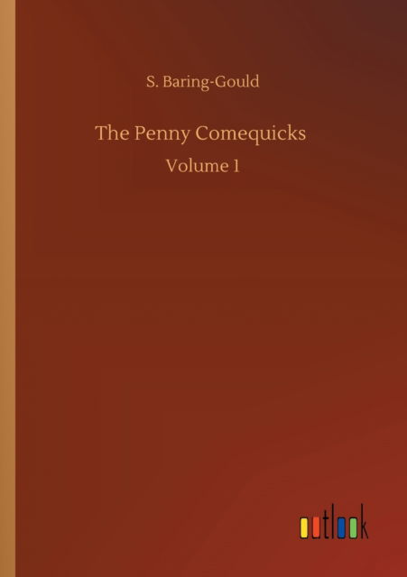 Cover for S Baring-Gould · The Penny Comequicks: Volume 1 (Paperback Book) (2020)