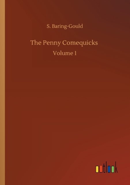 Cover for S Baring-Gould · The Penny Comequicks: Volume 1 (Paperback Book) (2020)
