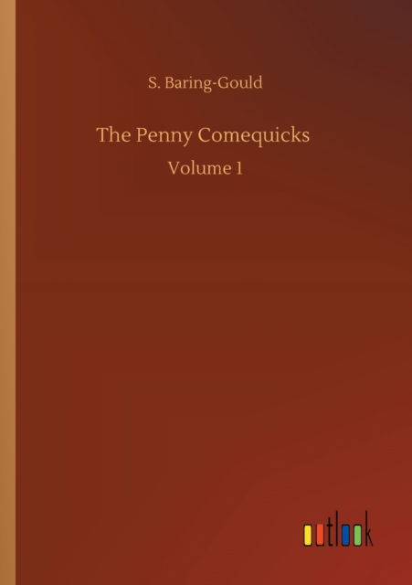 Cover for S Baring-Gould · The Penny Comequicks: Volume 1 (Pocketbok) (2020)