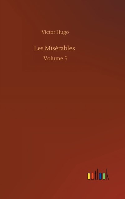 Cover for Victor Hugo · Les Miserables: Volume 5 (Hardcover bog) (2020)