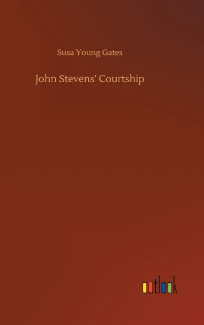 Cover for Susa Young Gates · John Stevens' Courtship (Hardcover Book) (2020)