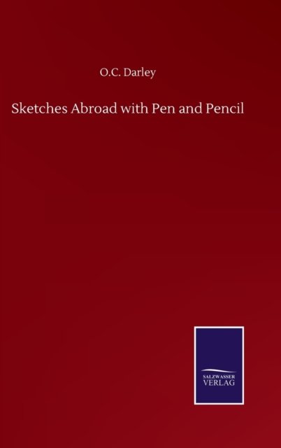Cover for O C Darley · Sketches Abroad with Pen and Pencil (Gebundenes Buch) (2020)