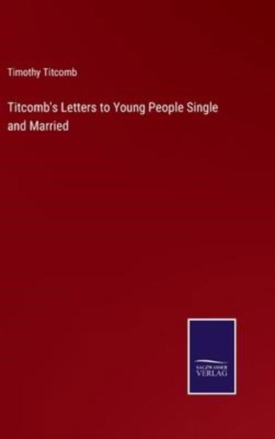 Cover for Timothy Titcomb · Titcomb's Letters to Young People Single and Married (Hardcover Book) (2022)