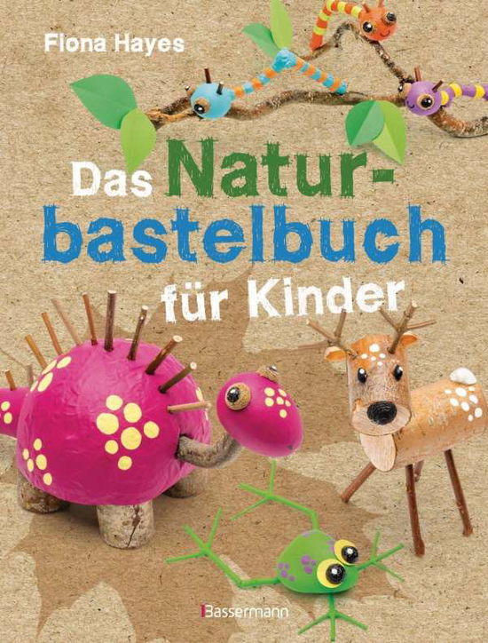 Cover for Hayes · Das Naturbastelbuch für Kinder (Book)