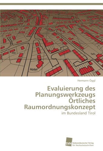 Cover for Hermann Öggl · Evaluierung Des Planungswerkzeugs Örtliches Raumordnungskonzept: Im Bundesland Tirol (Paperback Book) [German edition] (2012)
