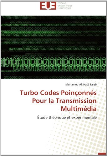 Cover for Mohamed Ali Hadj Taieb · Turbo Codes Poinçonnés Pour La Transmission Multimédia: Étude Théorique et Expérimentale (Taschenbuch) [French edition] (2018)