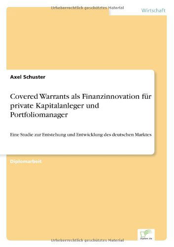 Cover for Axel Schuster · Covered Warrants als Finanzinnovation fur private Kapitalanleger und Portfoliomanager: Eine Studie zur Entstehung und Entwicklung des deutschen Marktes (Paperback Book) [German edition] (1999)