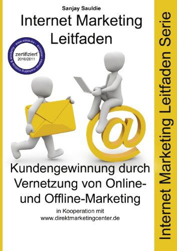 Cover for Sanjay Sauldie · Kundengewinnung durch Vernetzung von Online- und Offline-Marketing: Internet Marketing Leitfaden (Paperback Book) [German edition] (2011)