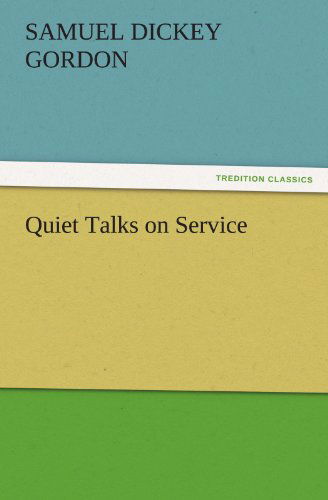 Cover for Samuel Dickey Gordon · Quiet Talks on Service (Tredition Classics) (Paperback Book) (2011)
