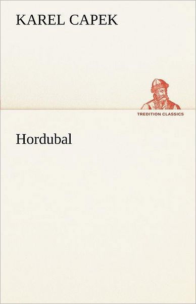 Cover for Karel Capek · Hordubal (Tredition Classics) (German Edition) (Taschenbuch) [German edition] (2012)