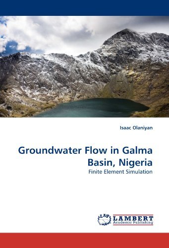 Groundwater Flow in Galma Basin, Nigeria: Finite Element Simulation - Isaac Olaniyan - Livres - LAP LAMBERT Academic Publishing - 9783843382793 - 15 décembre 2010