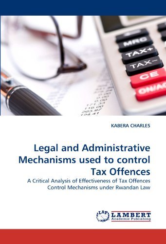 Cover for Kabera Charles · Legal and Administrative Mechanisms Used to Control Tax Offences: a Critical Analysis of Effectiveness of Tax Offences Control Mechanisms Under Rwandan Law (Paperback Book) (2011)