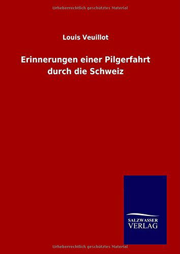Cover for Louis Veuillot · Erinnerungen Einer Pilgerfahrt Durch Die Schweiz (Hardcover Book) [German edition] (2014)